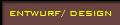 entwurf/ design
