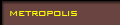 metropolis